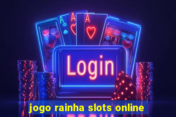 jogo rainha slots online